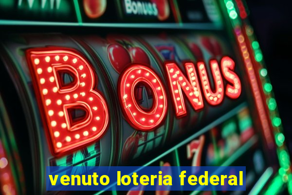 venuto loteria federal